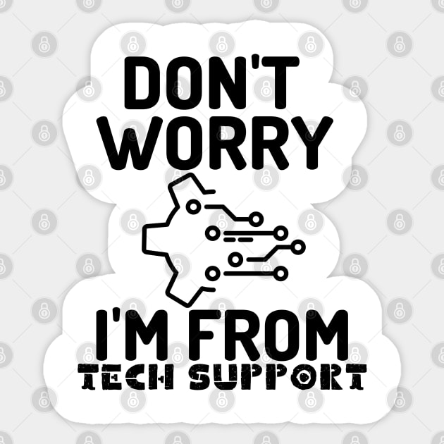 Don't worry! I'm from tech support Sticker by mksjr